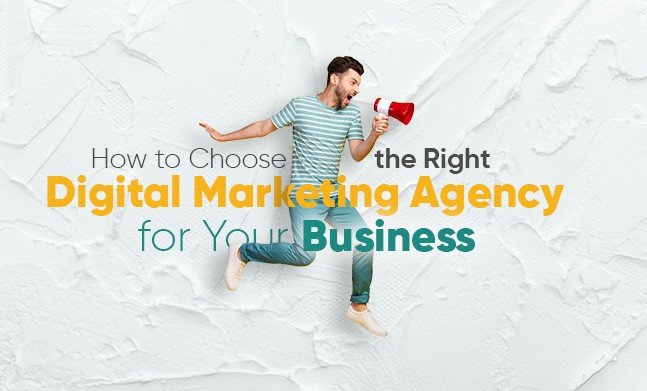 How to Choose the Right Digital Agency for Your Business